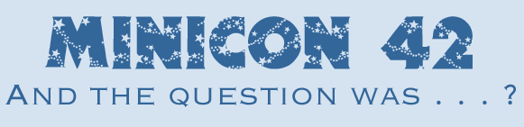 Minicon 42: And the question was...?