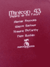 Minicon 43 t-shirt back: Minicon 43: Digging up the Future / Alastair Reynolds / Wayne Barlowe / Shawna McCarthy / Nate Bucklin / [Mnstf logo ] / March 21-23 2008